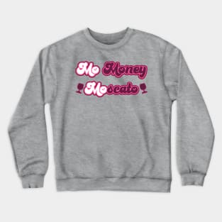 Mo Money, Moscato Crewneck Sweatshirt